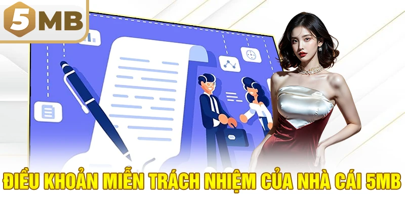 Điều Khoản Miễn Trách Nhiệm Của Nhà Cái 5MB